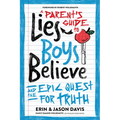 A Parent's Guide to Lies Boys Believe: And the Epic Quest for Truth - Paperback