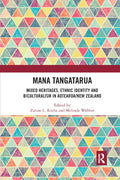 Mana Tangatarua: Mixed heritages, ethnic identity and biculturalism in Aotearoa/New Zealand - Paperback