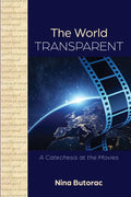 The World Transparent: A Catechesis at the Movies - Paperback