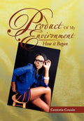 Product of My Environment: How It Began - Hardcover