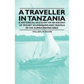 A Traveller in Tanzania - A Historical Account of an Ascent of Mount Kilimanjaro and Travels in the Surrounding Area - Paperback