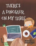 There's A Dinosaur On My Table - Paperback