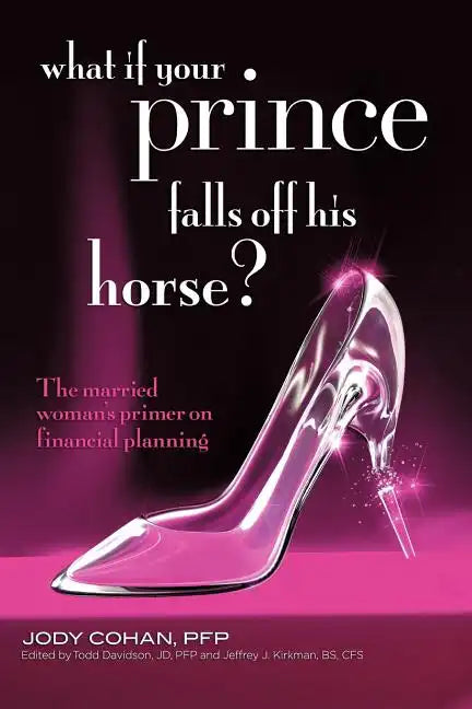 What If Your Prince Falls Off His Horse?: The Married Woman's Primer on Financial Planning - Paperback