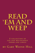 Read 'Em And Weep: A collection of sad and melancholy poems and lyrics - Paperback