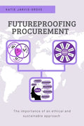 Futureproofing Procurement: The Importance of an Ethical and Sustainable Approach - Paperback