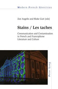 Stains / Les taches: Communication and Contamination in French and Francophone Literature and Culture - Paperback