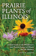 Prairie Plants of Illinois: A Field Guide to the Wildflowers and Prairie Grasses of Illinois and the Midwest - Paperback