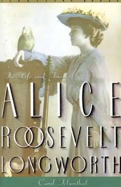 Princess Alice: The Life and Times of Alice Roosevelt Longworth - Paperback