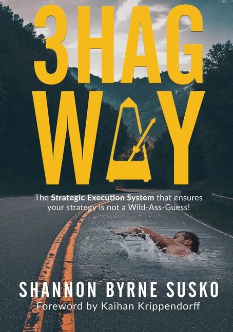 3hag Way: The Strategic Execution System that ensures your strategy is not a Wild-Ass-Guess! - Paperback