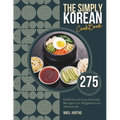 The Simply Korean Cookbook: 275 Delicious & Easy Korean Recipes For Beginners to Advanced - Paperback