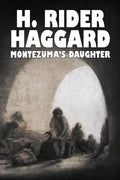 Montezuma's Daughter by H. Rider Haggard, Fiction, Historical, Literary, Fantasy - Paperback