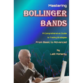 Mastering Bollinger Bands: A Comprehensive Guide to Trading Strategies from Basic to Advanced by Lalit Mohanty - Paperback
