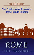 Rome: Free Things To Do: The freebies and discounts travel guide to Rome - Paperback