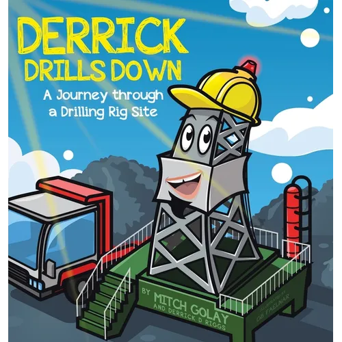Derrick Drills Down: A Journey through a Drilling Rig Site - Hardcover