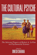 The Cultural Psyche: The Selected Papers of Robert A. LeVine on Psychosocial Science - Paperback