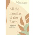 All the Families of the Earth: Therapists in Bible Times - Hardcover
