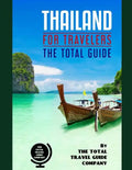 THAILAND FOR TRAVELERS. The total guide: The comprehensive traveling guide for all your traveling needs. By THE TOTAL TRAVEL GUIDE COMPANY - Paperback