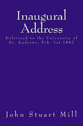 Inaugural Address: Delivered to the University of St. Andrews, Feb. 1st 1867 - Paperback