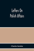 Letters On Polish Affairs - Paperback