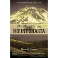 My Miracle on Mount Shasta: The Nine Questions That Answer a Life - Paperback