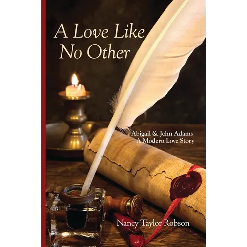 A Love Like No Other: Abigail and John Adams, A Modern Love Story - Paperback