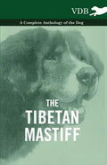 The Tibetan Mastiff - A Complete Anthology of the Dog - Hardcover