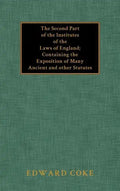 The Second Part of the Institutes of the Laws of England - Hardcover