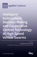 Intelligent Autonomous Decision-Making and Cooperative Control Technology of High-Speed Vehicle Swarms - Hardcover