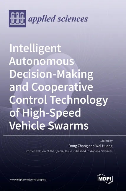 Intelligent Autonomous Decision-Making and Cooperative Control Technology of High-Speed Vehicle Swarms - Hardcover