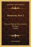Memorias, Part 2: Para La Historia De La Guerra De Tejas (1849) - Paperback