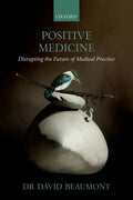 Positive Medicine: Disrupting the Future of Medical Practice - Paperback