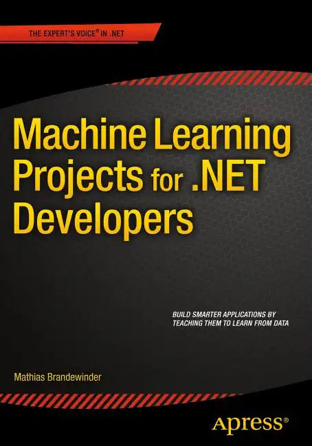 Machine Learning Projects for .Net Developers - Paperback