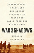 War of Shadows: Codebreakers, Spies, and the Secret Struggle to Drive the Nazis from the Middle East - Paperback