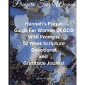 Prayers For Women: Hannah's Prayer, Guide For Women Of GOD With Prompts, 52 Week Scripture, Devotional and Gratitude Journal - Paperback