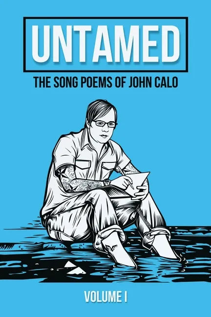 Untamed: The Song Poems of John Calo Vol. I - Paperback