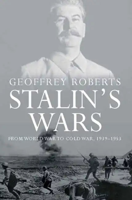 Stalin's Wars: From World War to Cold War, 1939-1953 - Paperback