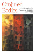 Conjured Bodies: Queer Racialization in Contemporary Latinidad - Paperback