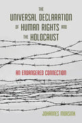 The Universal Declaration of Human Rights and the Holocaust: An Endangered Connection - Paperback