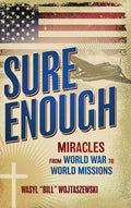 Sure Enough: Miracles From World War to World Missions - Hardcover