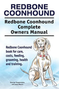 Redbone Coonhound. Redbone Coonhound Complete Owners Manual. Redbone Coonhound book for care, costs, feeding, grooming, health and training. - Paperback