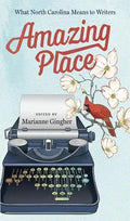 Amazing Place: What North Carolina Means to Writers - Paperback