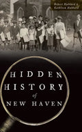 Hidden History of New Haven - Hardcover