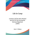 Life In Camp: A History Of The Nine Months' Service Of The Fourteenth Vermont Regiment (1864) - Paperback