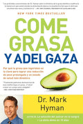 Come Grasa Y Adelgaza: Por Que La Grasa Que Comemos Es La Clave Para Acelerar El Metabolismo / Eat Fat, Get Thin - Paperback