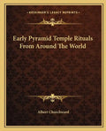 Early Pyramid Temple Rituals from Around the World - Paperback