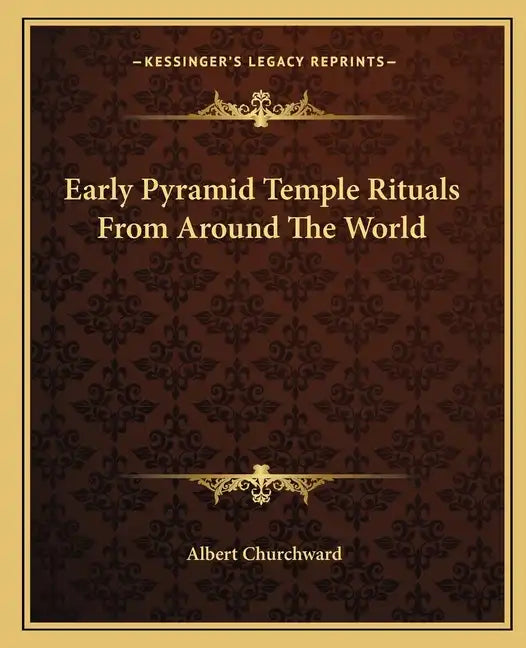Early Pyramid Temple Rituals from Around the World - Paperback