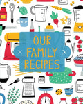 Our Family Recipes: Family Cookbook Recipe Journal, Keepsake Blank Recipe Book, Mom's Recipes, Personalized Recipe Book, Organizer For Fav - Paperback