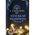 A Tapestry of Hanukkah Traditions: Journey Through History, Celebration, and Family Stories - Paperback