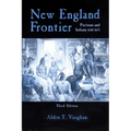 New England Frontier, 3rd Edition: Puritans and Indians 1620-1675 - Paperback