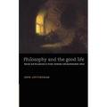 Philosophy and the Good Life: Reason and the Passions in Greek, Cartesian and Psychoanalytic Ethics - Paperback